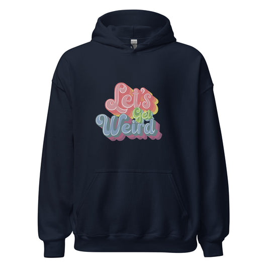 Whimsy Warmth Hoodie – 'Let's Get Weird' Cozy Comfort Wear